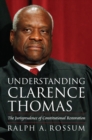 Understanding Clarence Thomas : The Jurisprudence of Constitutional Restoration - eBook