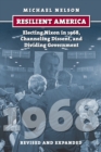 Resilient America : Electing Nixon in 1968, Channeling Dissent, and Dividing Government - eBook