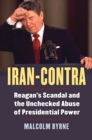 Iran-Contra : Reagan's Scandal and the Unchecked Abuse of Presidential Power - eBook