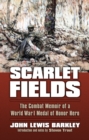Scarlet Fields : The Combat Memoir of a World War I Medal of Honor Hero - eBook