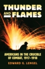 Thunder and Flames : Americans in the Crucible of Combat, 1917-1918 - eBook