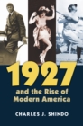 1927 and the Rise of Modern America - eBook