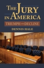 The Jury in America : Triumph and Decline - eBook