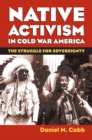 Native Activism in Cold War America : The Struggle for Sovereignty - eBook