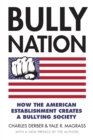 Bully Nation : How the American Establishment Creates a Bullying Society - eBook