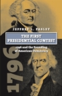 The First Presidential Contest : 1796 and the Founding of American Democracy - eBook