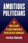 Ambitious Politicians : The Implications of Career Ambition in Representative Democracy - eBook