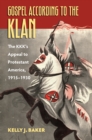 Gospel According to the Klan : The KKK's Appeal to Protestant America, 1915-1930 - eBook