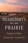Headlights on the Prairie : Essays on Home - eBook