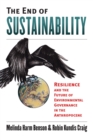 The End of Sustainability : Resilience and the Future of Environmental Governance in the Anthropocene - eBook