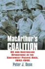 MacArthur's Coalition : US and Australian Military Operations in the Southwest Pacific Area, 1942-1945 - eBook