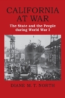 California at War : The State and the People during World War I - eBook