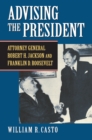 Advising the President : Attorney General Robert H. Jackson and Franklin D. Roosevelt - eBook