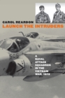 Launch the Intruders : A Naval Attack Squadron in the Vietnam War, 1972 - eBook