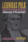 Leonidas Polk : Warrior Bishop of the Confederacy - eBook