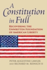 A Constitution in Full : Recovering the Unwritten Foundation of American Liberty - eBook