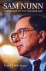 Sam Nunn : Statesman of the Nuclear Age - eBook