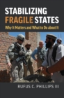 Stabilizing Fragile States : Why It Matters and What to Do about It - eBook