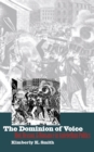 The Dominion of Voice : Riot, Reason, and Romance in Antebellum Politics - eBook