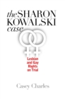 The Sharon Kowalski Case : Lesbian and Gay Rights on Trial - eBook
