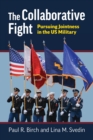 The Collaborative Fight : Pursuing Jointness in the US Military - eBook