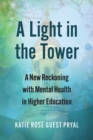A Light in the Tower : A New Reckoning with Mental Health in Higher Education - eBook