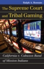 The Supreme Court and Tribal Gaming : California v. Cabazon Band of Mission Indians - eBook
