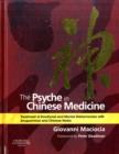 The Psyche in Chinese Medicine : Treatment of Emotional and Mental Disharmonies with Acupuncture and Chinese Herbs - Book
