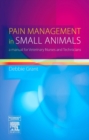 Pain Management in Small Animals : a Manual for Veterinary Nurses and Technicians - eBook