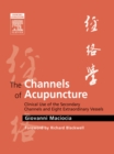E-Book - The Channels of Acupuncture : Clinical Use of the Secondary Channels and Eight Extraordinary Vessels - eBook