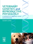E-Book Veterinary Genetics and Reproductive Physiology : E-Book Veterinary Genetics and Reproductive Physiology - eBook