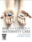 E-Book Risk and Choice in Maternity Care : E-Book Risk and Choice in Maternity Care - eBook