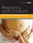 Pregnancy and Childbirth : A holistic approach to massage and bodywork - eBook