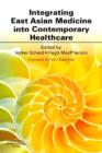 Integrating East Asian Medicine into Contemporary Healthcare E-Book : Integrating East Asian Medicine into Contemporary Healthcare E-Book - eBook