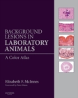Background Lesions in Laboratory Animals E-Book : Background Lesions in Laboratory Animals E-Book - eBook