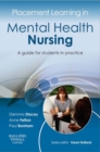 Placement Learning in Mental Health Nursing : A guide for students in practice - eBook