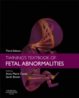 Twining's Textbook of Fetal Abnormalities E-Book : Twining's Textbook of Fetal Abnormalities E-Book - eBook