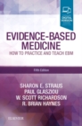 Evidence-Based Medicine : How to Practice and Teach EBM - Book