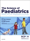 The Science of Paediatrics: MRCPCH Mastercourse - eBook