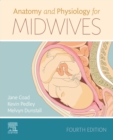 Anatomy and Physiology for Midwives E-Book : Anatomy and Physiology for Midwives E-Book - eBook
