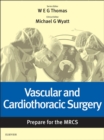 Vascular and Cardiothoracic Surgery: Prepare for the MRCS e-book : Vascular and Cardiothoracic Surgery: Prepare for the MRCS e-book - eBook