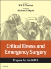 Critical Illness and Emergency Surgery: Prepare for the MRCS E-Book : Key articles from the Surgery Journal - eBook
