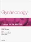 Gynaecology: Prepare for the MRCOG E-book : Key articles from the Obstetrics, Gynaecology & Reproductive Medicine journal - eBook