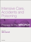 Intensive Care, Accident & Poisoning : Prepare for the MRCPCH. Key Articles from the Paediatrics & Child Health journal - eBook