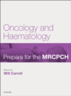 Oncology & Haematology : Prepare for the MRCPCH. Key Articles from the Paediatrics & Child Health journal - eBook