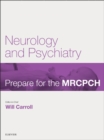Neurology & Psychiatry : Prepare for the MRCPCH. Key Articles from the Paediatrics & Child Health journal - eBook