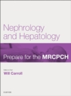 Nephrology & Hepatology : Prepare for the MRCPCH. Key Articles from the Paediatrics & Child Health journal - eBook