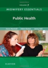 Midwifery Essentials: Public Health : Volume 7 Volume 7 - Book
