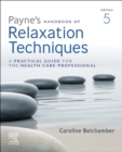 Payne's Handbook of Relaxation Techniques : A Practical Guide for the Health Care Professional - Book