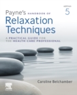 Payne's Handbook of Relaxation Techniques E-Book : A Practical Handbook for the Health Care Professional - eBook